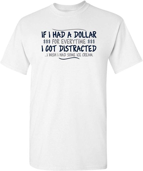 ice cream t-shirt men if i had a dollar i got distracted graphic tshirt 100% cotton novelty funny t shirt sport hooded sweatshirt hoodie
ice cream t-shirt men if i had a dollar i got distracted graphic tshirt 100% cotton novelty funny t shirt sport hooded sweatshirt hoodie
