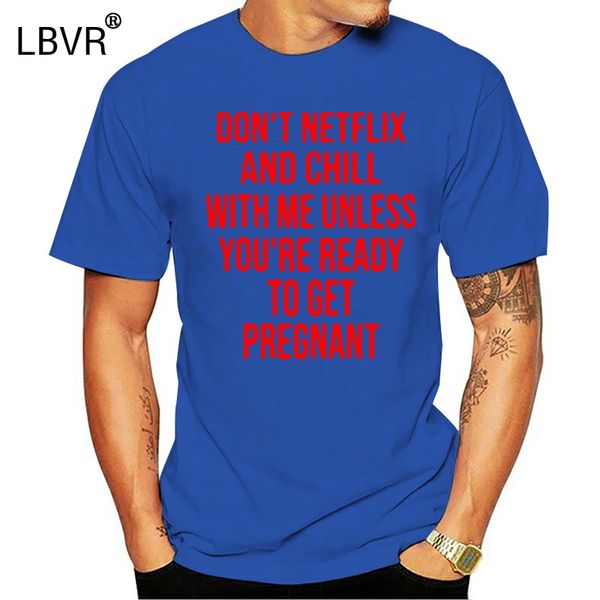 men t shirt don't netflix and chill with me unless you're ready to get pregnant women t-shirt sport hooded sweatshirt hoodie
men t shirt don't netflix and chill with me unless you're ready to get pregnant women t-shirt sport hooded sweatshirt hoodie