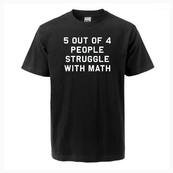 5 of 4 people struggle with math funny school teacher teaching humor letter print men t shirt summer cotton hip hop t-shirt1, White;black
5 of 4 people struggle with math funny school teacher teaching humor letter print men t shirt summer cotton hip hop t-shirt1, White;black