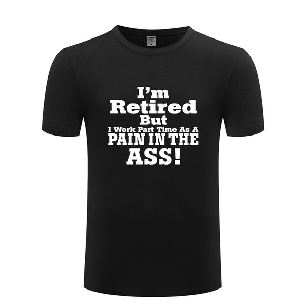 я на пенсии но работа неполная как боль в заднице смешные t рубашка t рубашка с коротким рукавом 2018 повседневный top tee спорта толстовка