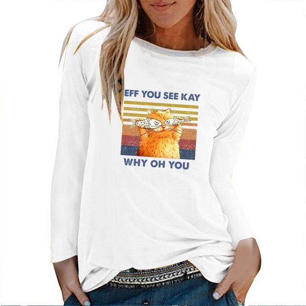 eff you see kay why oh you cat printed long sleeve t-shirts autumn winter 2021 t shirt women funny graphic tees women streetwear, White
eff you see kay why oh you cat printed long sleeve t-shirts autumn winter 2021 t shirt women funny graphic tees women streetwear, White