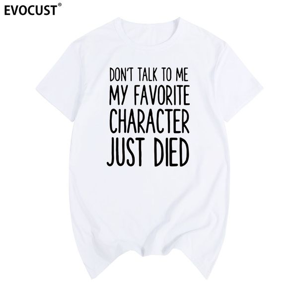 don't talk to me my favorite character just died summer print t-shirt cotton men t shirt new women tee sport hooded sweatshirt hoodie
don't talk to me my favorite character just died summer print t-shirt cotton men t shirt new women tee sport hooded sweatshirt hoodie