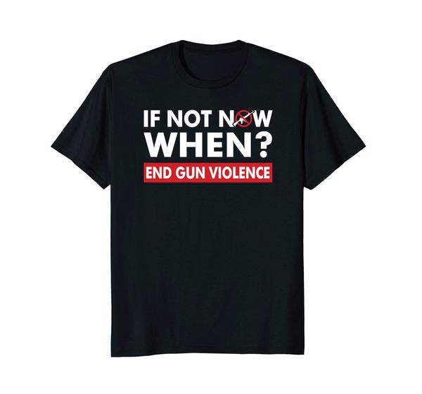 2019 100% cotton anti gun shirt - if not now when end gun violence summer style tee shirt sport hooded sweatshirt hoodie
2019 100% cotton anti gun shirt - if not now when end gun violence summer style tee shirt sport hooded sweatshirt hoodie