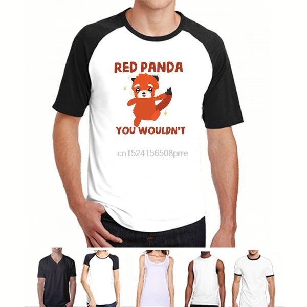 fashion cool men t shirt women funny tshirt red panda t shirt - you wouldn customized printed t-shirt sport hooded sweatshirt hoodie
fashion cool men t shirt women funny tshirt red panda t shirt - you wouldn customized printed t-shirt sport hooded sweatshirt hoodie