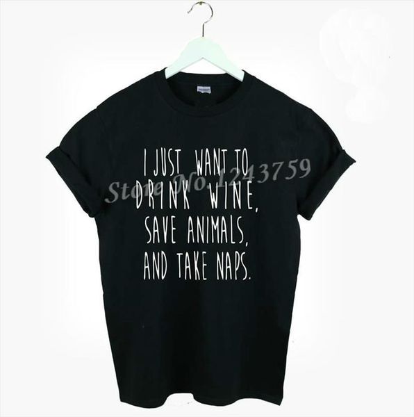 women tshirt i just want to drink wine save animals take naps shirt for black white tee hipster street wear zt203
women tshirt i just want to drink wine save animals take naps shirt for black white tee hipster street wear zt203