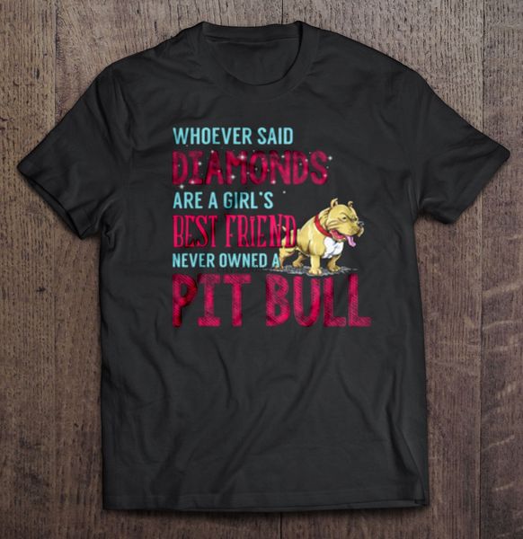 men t shirt whoever said diamonds are a girl s friend never owned a pit bull version 2 women t-shirt sport hooded sweatshirt hoodie
men t shirt whoever said diamonds are a girl s friend never owned a pit bull version 2 women t-shirt sport hooded sweatshirt hoodie