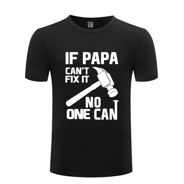 if papa can't fix it no one can novelty creative gift t shirt tshirt men 2018 short sleeve casual t shirt sport hooded sweatshirt hoodi 
if papa can't fix it no one can novelty creative gift t shirt tshirt men 2018 short sleeve casual t shirt sport hooded sweatshirt hoodi