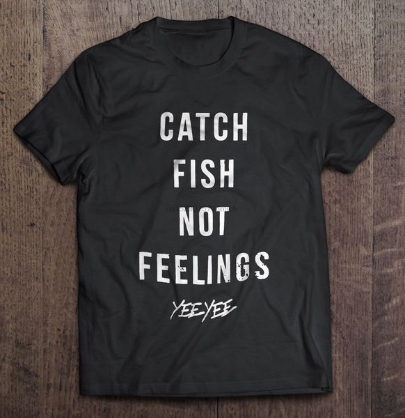 men t shirt catch fish not feelings yee yee women t-shirt sport hooded sweatshirt hoodie
men t shirt catch fish not feelings yee yee women t-shirt sport hooded sweatshirt hoodie
