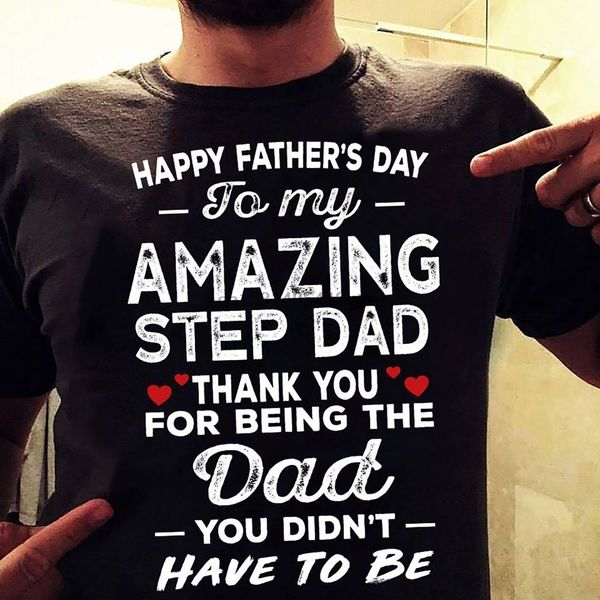happy father_s day to my amazing step dad thank you for being the dad you didn_t have to be t shirt sport hooded sweatshirt hoodie
happy father_s day to my amazing step dad thank you for being the dad you didn_t have to be t shirt sport hooded sweatshirt hoodie