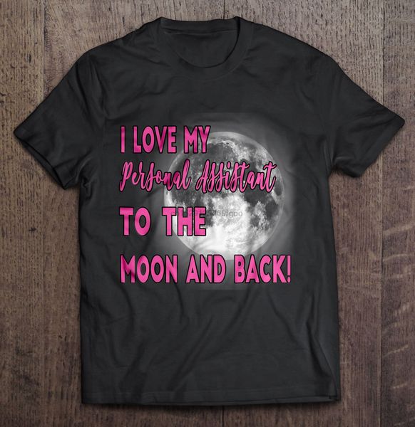 men t shirt i love my personal assistant to the moon and back women t-shirt sport hooded sweatshirt hoodie
men t shirt i love my personal assistant to the moon and back women t-shirt sport hooded sweatshirt hoodie