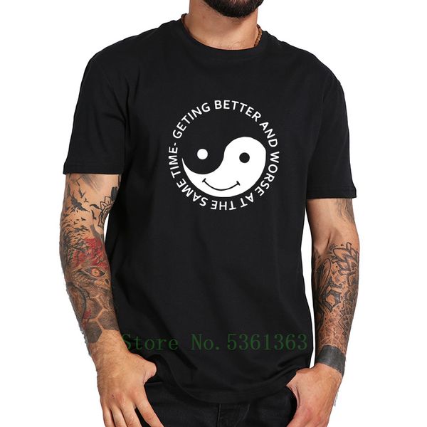 getting better and worse camiseta taichi graphic funny design tshirt casual fashion t shirt drop ship sport hooded sweatshirt hoodie
getting better and worse camiseta taichi graphic funny design tshirt casual fashion t shirt drop ship sport hooded sweatshirt hoodie