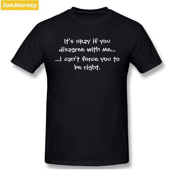its ok if you disagree with me i can't force you be right men tshirt plus size short sleeve men's shirt sport hooded sweatshirt ho
its ok if you disagree with me i can't force you be right men tshirt plus size short sleeve men's shirt sport hooded sweatshirt ho