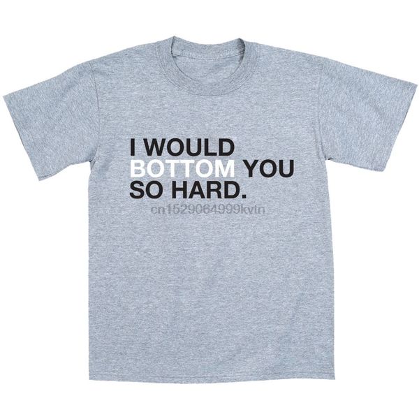 2020 menfashion short sleeved camisetas i would bottom you so hard funny humor - mens t-shirt tee sport hooded sweatshirt hoodie
2020 menfashion short sleeved camisetas i would bottom you so hard funny humor - mens t-shirt tee sport hooded sweatshirt hoodie