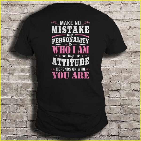 men t shirt make no mistake my personality is who i am my attitude depends on who you are women t-shirt sport hooded sweatshirt hoodie
men t shirt make no mistake my personality is who i am my attitude depends on who you are women t-shirt sport hooded sweatshirt hoodie