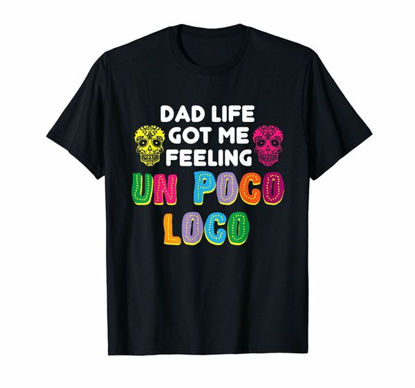 dad life got me feeling un poco loco gift round neck hoodie designers t shirts sweatshirt