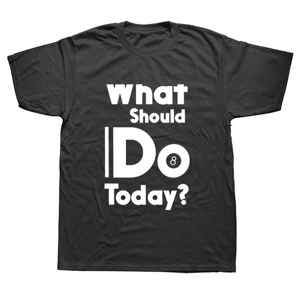 what should i do today 8 ball pool funny men summer cotton harajuku short sleeve streetwear black hoodie designers t shirts sweatshirt
what should i do today 8 ball pool funny men summer cotton harajuku short sleeve streetwear black hoodie designers t shirts sweatshirt