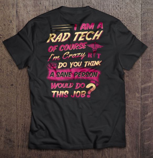 men t shirt i am a rad tech of course i m crazy do you think a sane person would do this job women t-shirt sport hooded sweatshirt hoodie
men t shirt i am a rad tech of course i m crazy do you think a sane person would do this job women t-shirt sport hooded sweatshirt hoodie