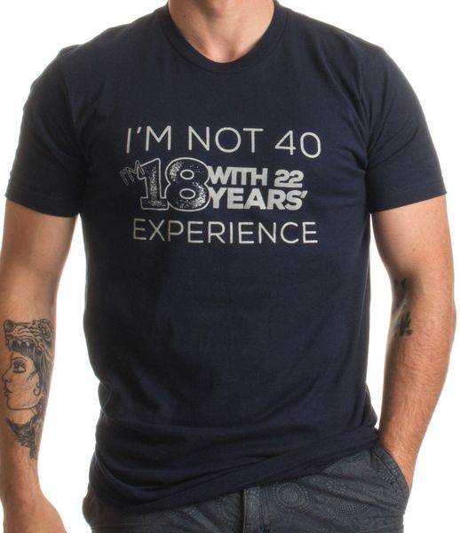 goods in great demandnot 40, i'm 18 with 22 years experience funny over the hill men's all cotton short sleeve t-shirt, White;black
goods in great demandnot 40, i'm 18 with 22 years experience funny over the hill men's all cotton short sleeve t-shirt, White;black