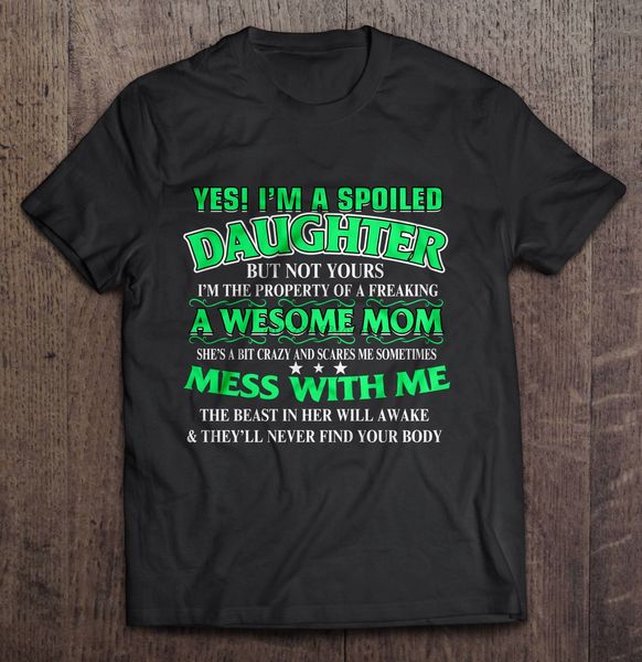 men yes i'm a spoiled daughter but not yours i'm the property of a freaking awesome mom black version hoodie designers t shirts sw
men yes i'm a spoiled daughter but not yours i'm the property of a freaking awesome mom black version hoodie designers t shirts sw