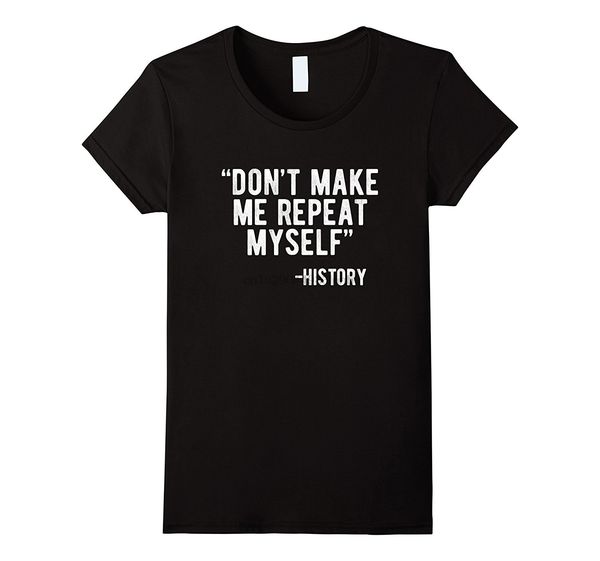 dont make me repeat myself history t shirt funny saying fashion brand for lady ladies stylish sport hooded sweatshirt hoodie
dont make me repeat myself history t shirt funny saying fashion brand for lady ladies stylish sport hooded sweatshirt hoodie