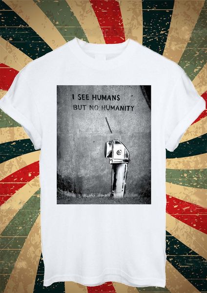 banksy i see humans but no humanity t shirt men women 1601 loose size tee shirt sport hooded sweatshirt hoodie
banksy i see humans but no humanity t shirt men women 1601 loose size tee shirt sport hooded sweatshirt hoodie