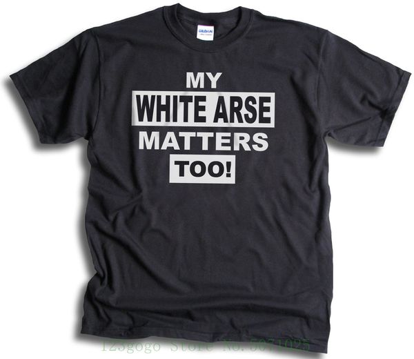 my white arse matters too black lives parody t shirt sm 4xl new spring summer dress short sleeve casual sport hooded sweatshirt hoodie
my white arse matters too black lives parody t shirt sm 4xl new spring summer dress short sleeve casual sport hooded sweatshirt hoodie