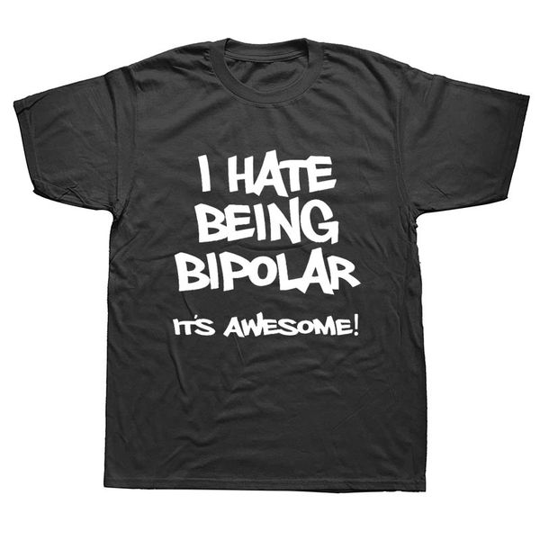 sport i hate being bipolar it's awesome funny t shirts men summer cotton harajuku short sleeve o neck streetwear black t-shirt
sport i hate being bipolar it's awesome funny t shirts men summer cotton harajuku short sleeve o neck streetwear black t-shirt