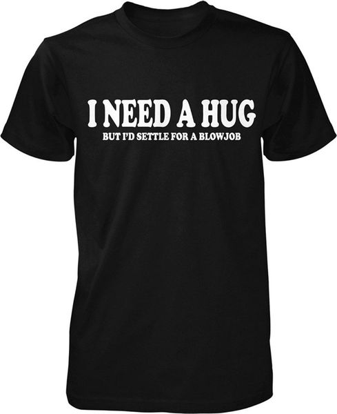 summer brand new i need a hug, but i will settle for a blowjob homme round neck teenage tees sport hooded sweatshirt hoodie men t shirt
summer brand new i need a hug, but i will settle for a blowjob homme round neck teenage tees sport hooded sweatshirt hoodie men t shirt