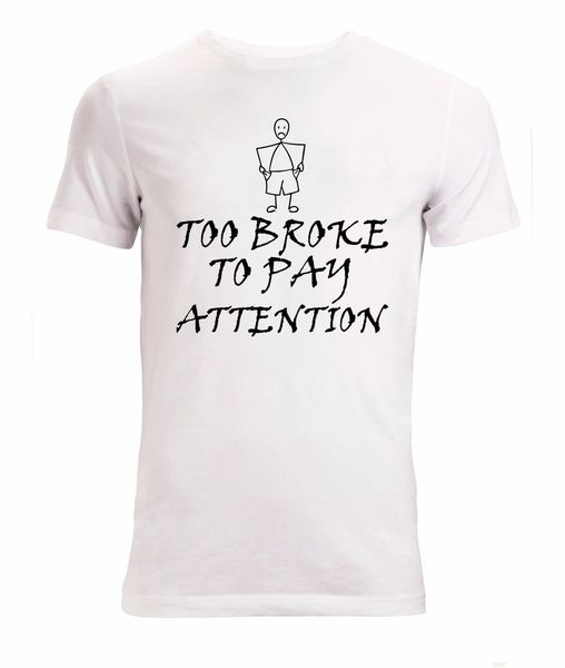 new fashion cool casual too broke to pay attention funny slogan men's wo 's available white summer hooded sweatshirt hoodie men t
new fashion cool casual too broke to pay attention funny slogan men's wo 's available white summer hooded sweatshirt hoodie men t