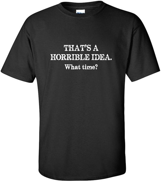 tshirt horrible idea what time graphic t shirt men slim fit tees european size funny design clothing sport hooded sweatshirt hoodie
tshirt horrible idea what time graphic t shirt men slim fit tees european size funny design clothing sport hooded sweatshirt hoodie