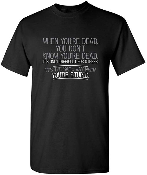 graphic t shirts when you're dead you're stupid novelty tshirt sarcastic funny t shirt letter printed tees sport hooded sweatshirt
graphic t shirts when you're dead you're stupid novelty tshirt sarcastic funny t shirt letter printed tees sport hooded sweatshirt