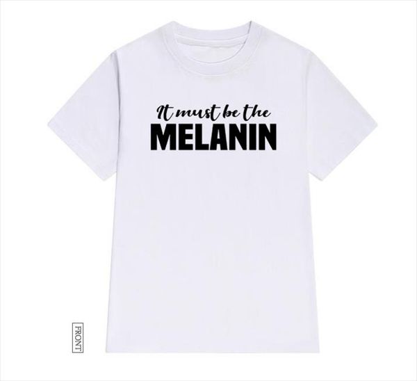 it must be the melanin black women tshirt cotton casual funny t shirt lady yong girl tee 5 colors drop s, White
it must be the melanin black women tshirt cotton casual funny t shirt lady yong girl tee 5 colors drop s, White