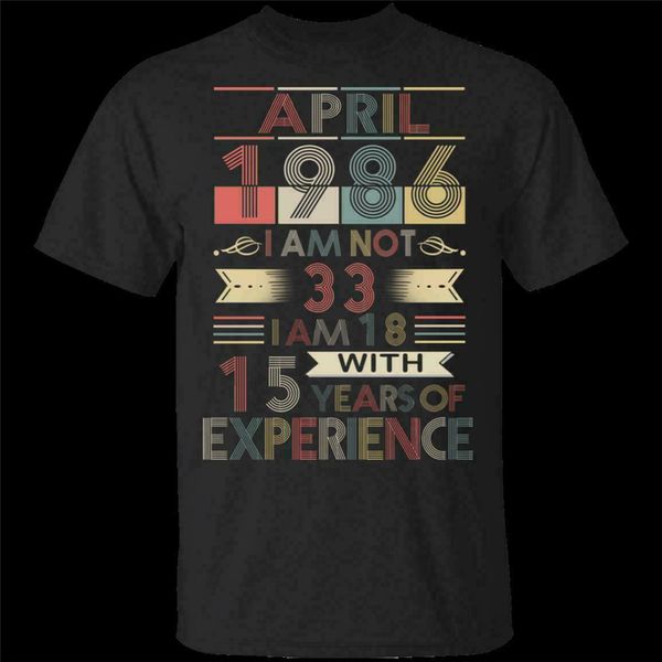 april 1986 i'm not 33 i'm 18 with 15 years of experience g200 black s-3xl tshirt popular tee shirt sport hooded sweatshirt hoodie
april 1986 i'm not 33 i'm 18 with 15 years of experience g200 black s-3xl tshirt popular tee shirt sport hooded sweatshirt hoodie