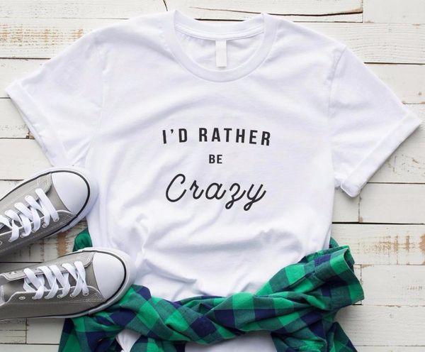 i'd rather be crazy print women tshirt cotton casual funny t shirt for lady yong girl tee hipster drop ship s-244, White
i'd rather be crazy print women tshirt cotton casual funny t shirt for lady yong girl tee hipster drop ship s-244, White