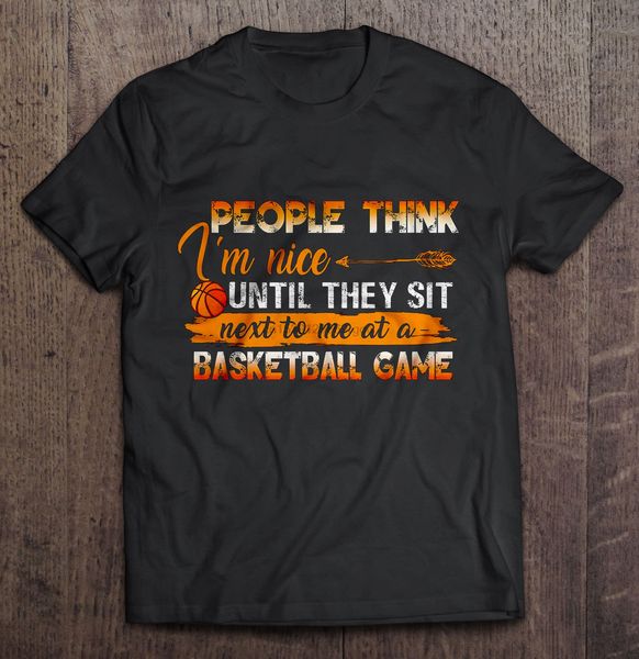 men t shirt people think i'm nice until they sit next to me at a basketball game women t-shirt sport hooded sweatshirt hoodie
men t shirt people think i'm nice until they sit next to me at a basketball game women t-shirt sport hooded sweatshirt hoodie