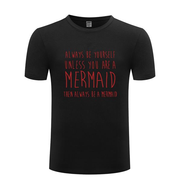 be yourself unless you are a mermaid funny t shirt tshirt 2018 new short sleeve casual t shirt tee sport hooded sweatshirt hoodie
be yourself unless you are a mermaid funny t shirt tshirt 2018 new short sleeve casual t shirt tee sport hooded sweatshirt hoodie