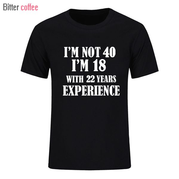 sport bitter coffee summer i'm not 40 i'm 18 with 22 years experience t shirt short sleeve o-neck cotton 40 year t-shirt men cloth
sport bitter coffee summer i'm not 40 i'm 18 with 22 years experience t shirt short sleeve o-neck cotton 40 year t-shirt men cloth