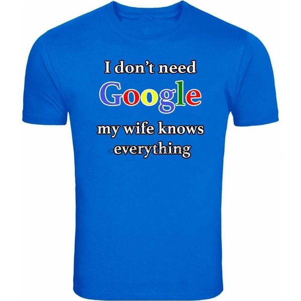 sport fresh tees brand i don't need google my wife knows everything couples men t shirts funny 
sport fresh tees brand i don't need google my wife knows everything couples men t shirts funny