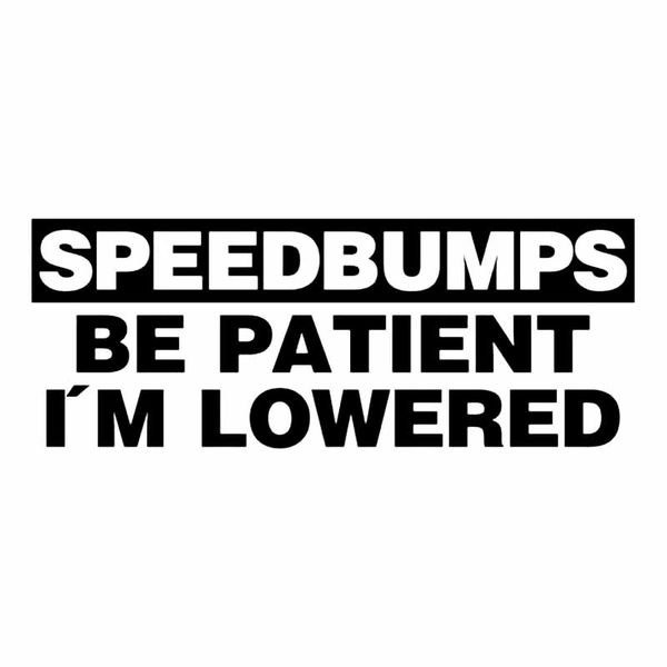 15.5x5.9cm speed bumpa be patient i'm lowered jdm decal vinyl car sticker black/silver c26-0159
15.5x5.9cm speed bumpa be patient i'm lowered jdm decal vinyl car sticker black/silver c26-0159
