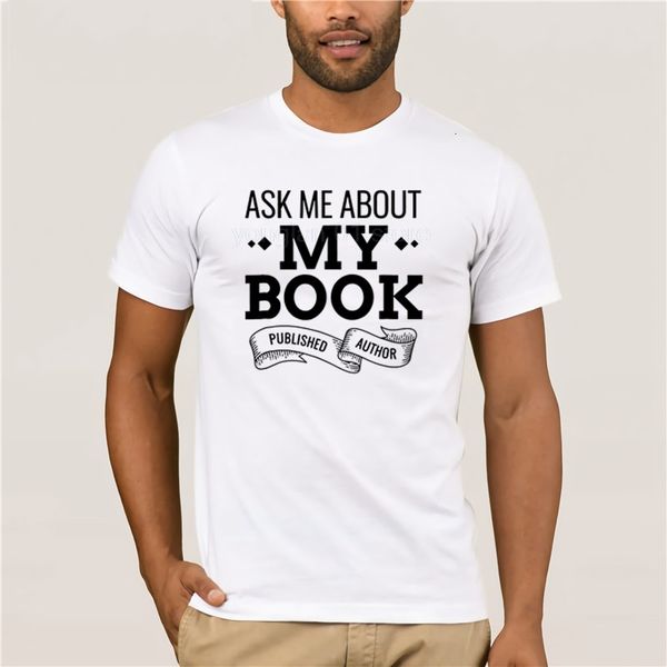 men's print casual 100% cotton t-shirt popular ask me about my book published author t shirt, White;black
men's print casual 100% cotton t-shirt popular ask me about my book published author t shirt, White;black