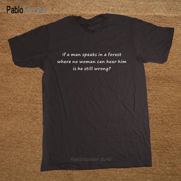 new summer style funny if a man speaks in a forest is he wrong men casual short sleeve tees hoodie designers t shirts sweatshirt
new summer style funny if a man speaks in a forest is he wrong men casual short sleeve tees hoodie designers t shirts sweatshirt