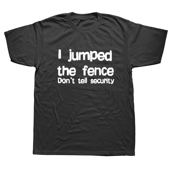 novelty jumped the fence don't tell security short sleeves oversized streetwear hip hop printed tees sport sweatshirt hoodie t shirt
novelty jumped the fence don't tell security short sleeves oversized streetwear hip hop printed tees sport sweatshirt hoodie t shirt