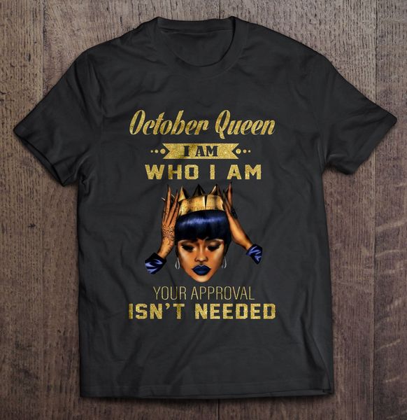 men t shirt october queen i am who i am your approval isn't needed women t-shirt sport hooded sweatshirt hoodie
men t shirt october queen i am who i am your approval isn't needed women t-shirt sport hooded sweatshirt hoodie
