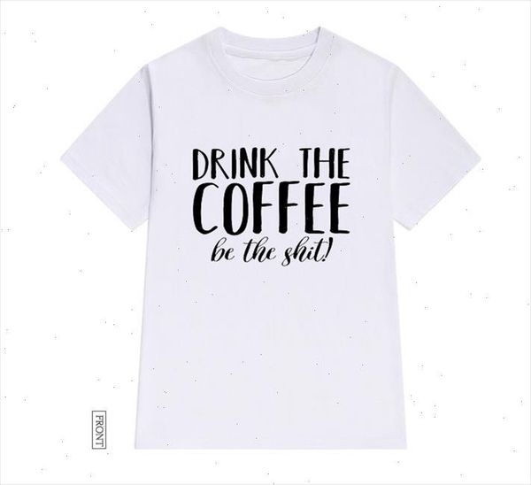 drink the coffee be the shit tshirt cotton casual funny t shirt lady yong girl tee 5 colors drop ship s, White
drink the coffee be the shit tshirt cotton casual funny t shirt lady yong girl tee 5 colors drop ship s, White