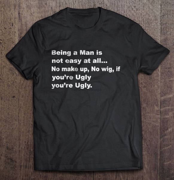 men t shirt being a man is not easy at all no make up no wig if you're ugly you're ugly women t-shirt sport hooded sweatshirt hood
men t shirt being a man is not easy at all no make up no wig if you're ugly you're ugly women t-shirt sport hooded sweatshirt hood