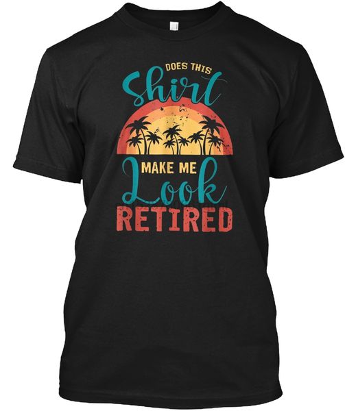 men t shirt does this shirt make me look retired t s women t-shirt sport hooded sweatshirt hoodie
men t shirt does this shirt make me look retired t s women t-shirt sport hooded sweatshirt hoodie