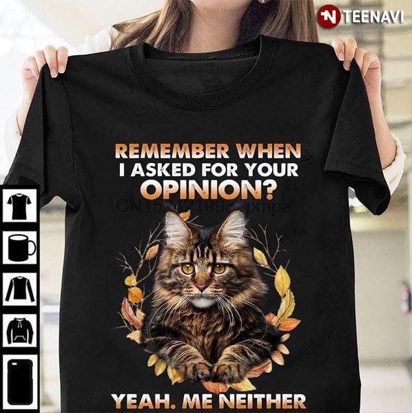 sport men t shirt remember when i asked for your opinion yeah me neither cat women tshirts
sport men t shirt remember when i asked for your opinion yeah me neither cat women tshirts