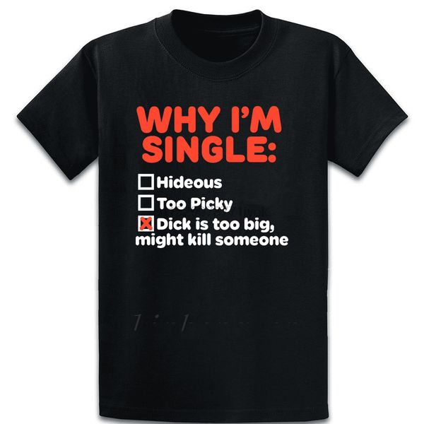 why im single dick too big anti wrinkle over size 5xl designing formal comical slim summer style shirt hoodie designers t shirts sweatshirt
why im single dick too big anti wrinkle over size 5xl designing formal comical slim summer style shirt hoodie designers t shirts sweatshirt