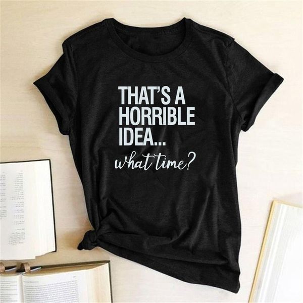 that's a horrible idea what time print women t-shirt cotton hipster funny t-shirt women gift lady femme t-shirt mulher camisetas, White
that's a horrible idea what time print women t-shirt cotton hipster funny t-shirt women gift lady femme t-shirt mulher camisetas, White