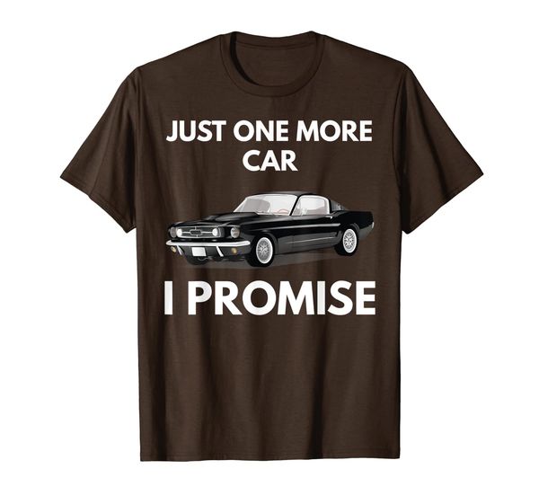 just one more classic muscle car i promise shirt, White;black